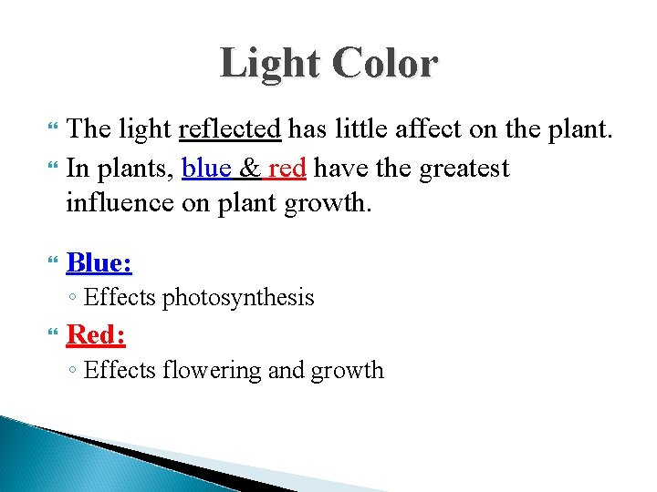 Light Color The light reflected has little affect on the plant. In plants, blue