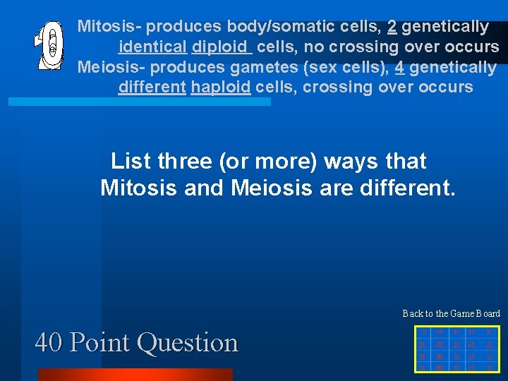 Mitosis- produces body/somatic cells, 2 genetically identical diploid cells, no crossing over occurs Meiosis-