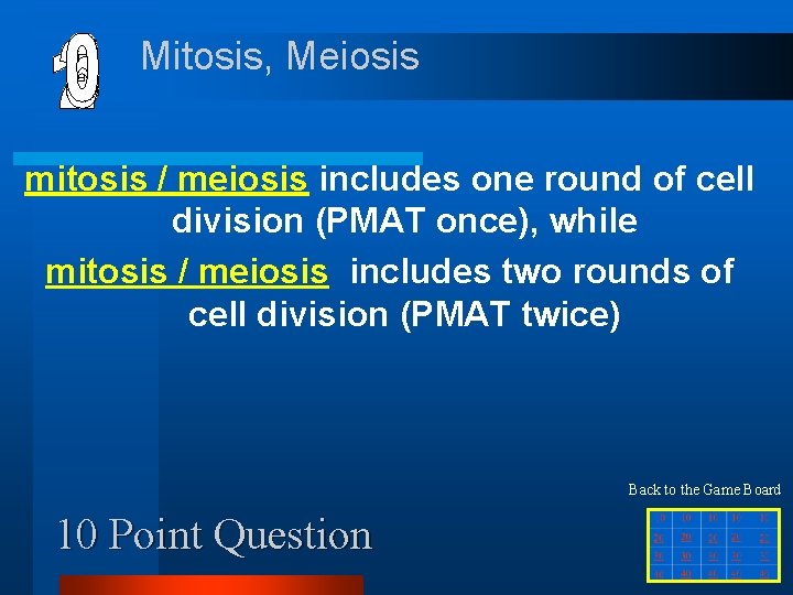 Mitosis, Meiosis mitosis / meiosis includes one round of cell division (PMAT once), while