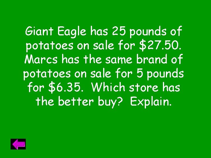 Giant Eagle has 25 pounds of potatoes on sale for $27. 50. Marcs has