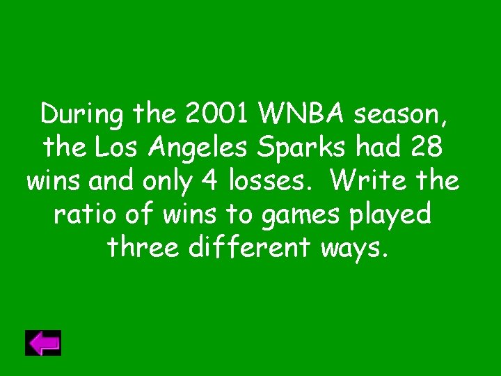 During the 2001 WNBA season, the Los Angeles Sparks had 28 wins and only