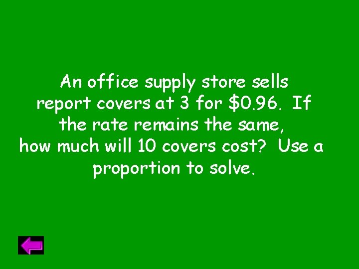 An office supply store sells report covers at 3 for $0. 96. If the