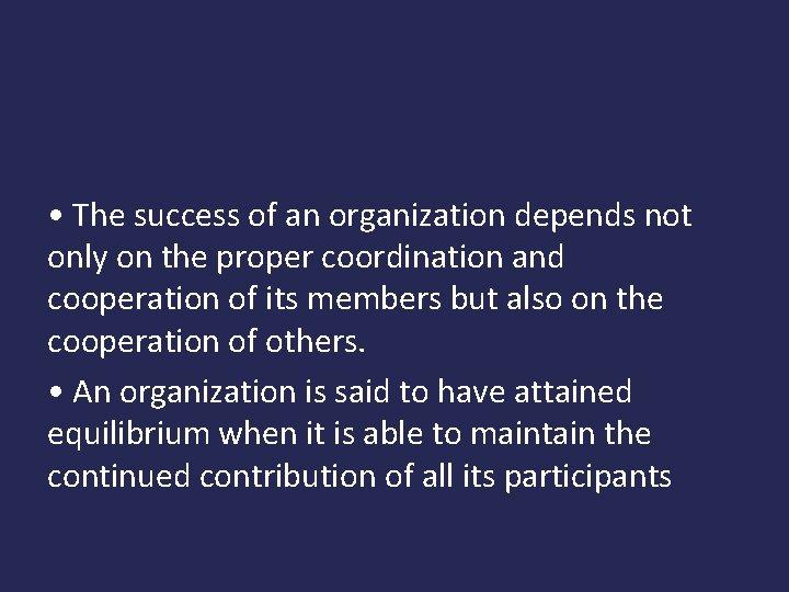  • The success of an organization depends not only on the proper coordination