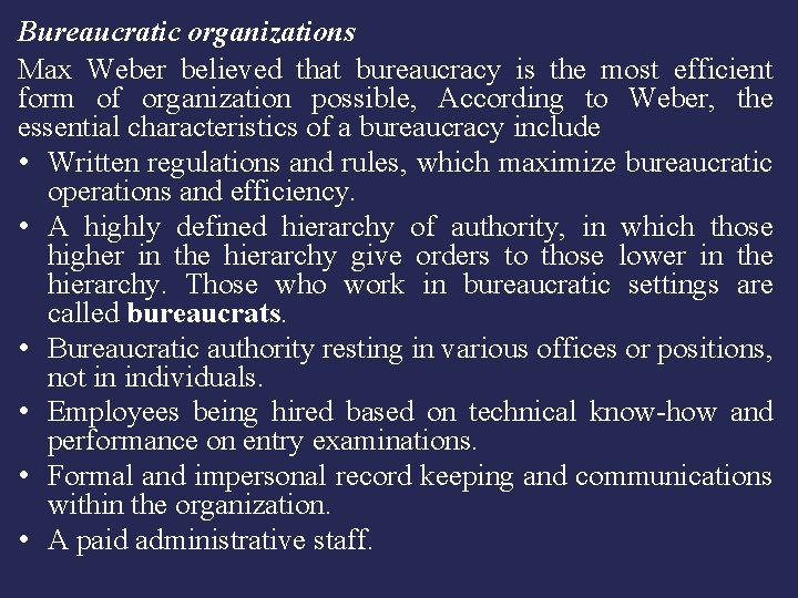 Bureaucratic organizations Max Weber believed that bureaucracy is the most efficient form of organization