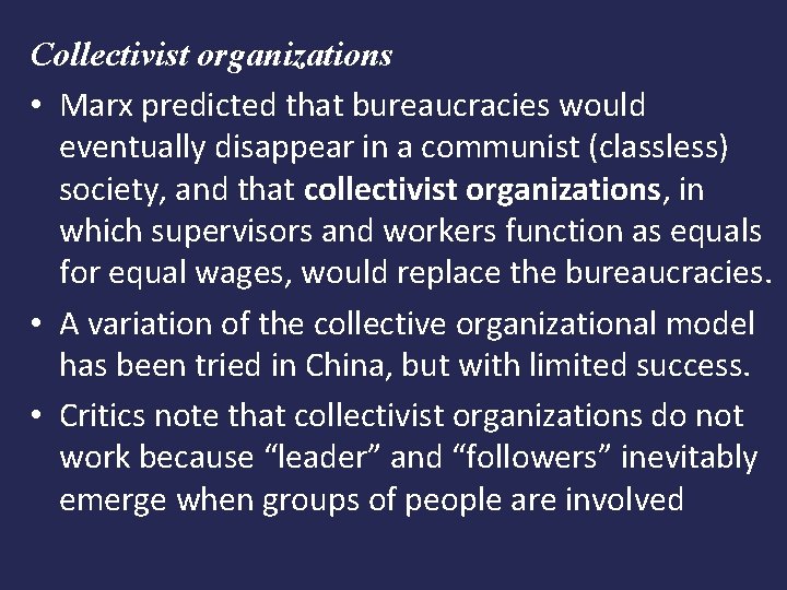 Collectivist organizations • Marx predicted that bureaucracies would eventually disappear in a communist (classless)