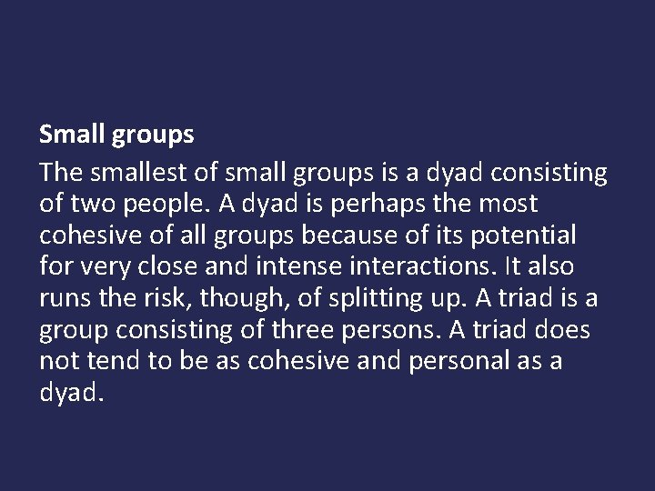 Small groups The smallest of small groups is a dyad consisting of two people.