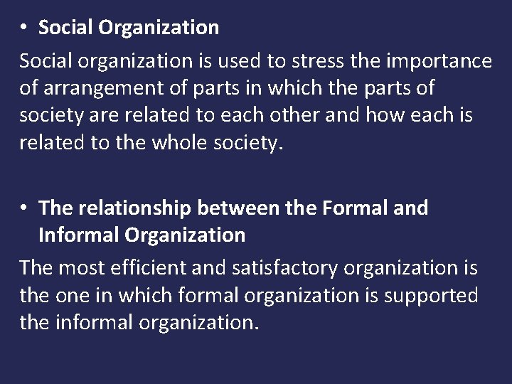  • Social Organization Social organization is used to stress the importance of arrangement