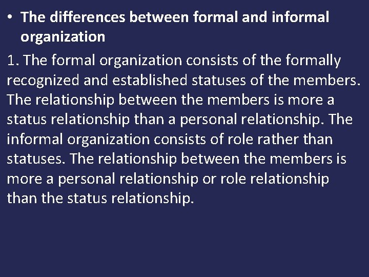  • The differences between formal and informal organization 1. The formal organization consists