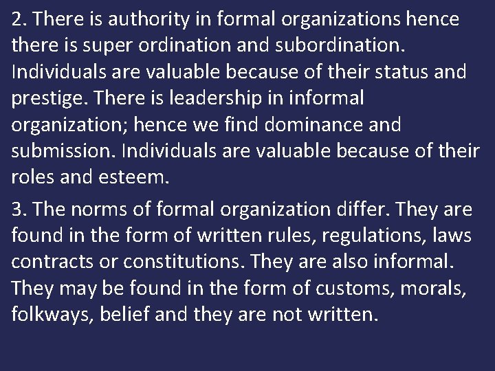 2. There is authority in formal organizations hence there is super ordination and subordination.