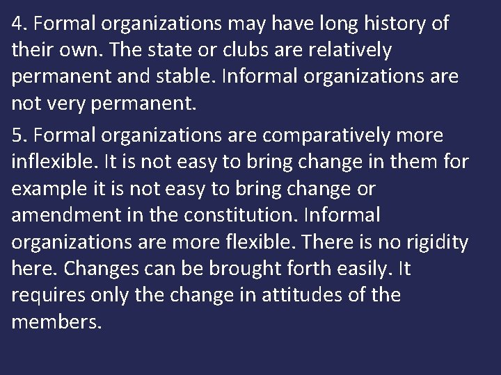 4. Formal organizations may have long history of their own. The state or clubs