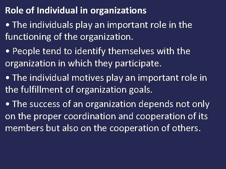 Role of Individual in organizations • The individuals play an important role in the