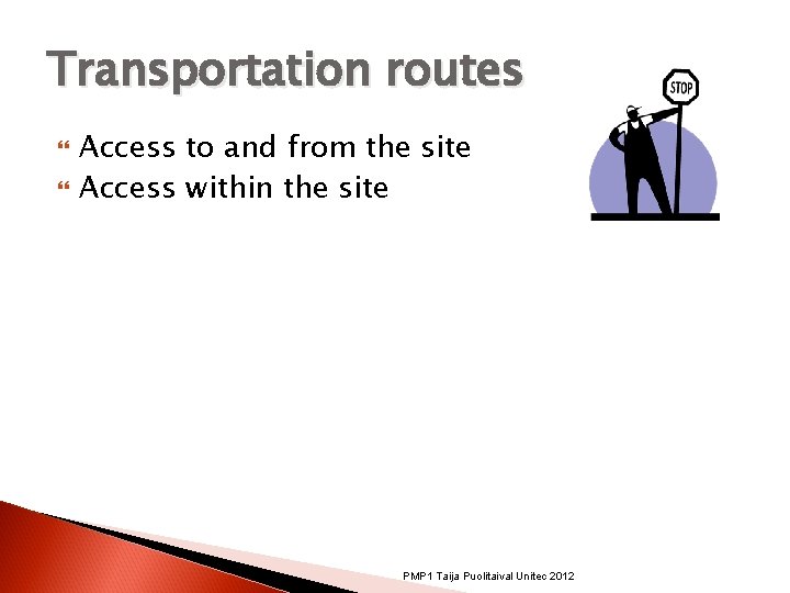 Transportation routes Access to and from the site Access within the site PMP 1 Transportation routes Access to and from the site Access within the site PMP 1
