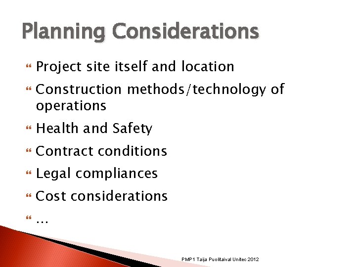 Planning Considerations Project site itself and location Construction methods/technology of operations Health and Safety Planning Considerations Project site itself and location Construction methods/technology of operations Health and Safety