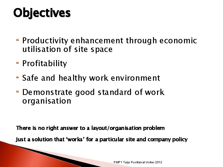 Objectives Productivity enhancement through economic utilisation of site space Profitability Safe and healthy work Objectives Productivity enhancement through economic utilisation of site space Profitability Safe and healthy work