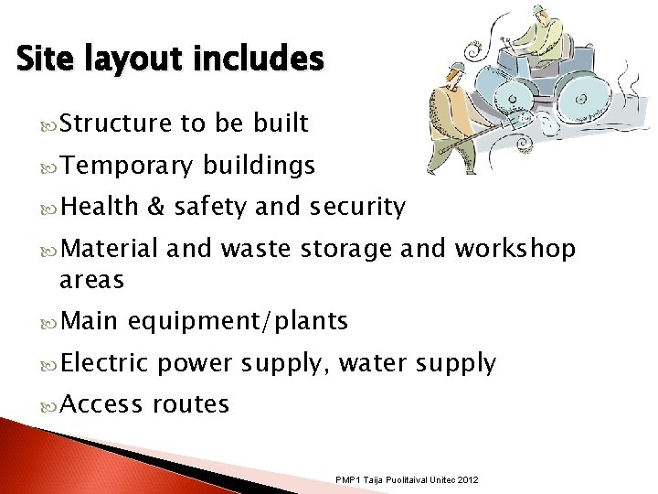 Site layout includes Structure to be built Temporary Health & safety and security Material Site layout includes Structure to be built Temporary Health & safety and security Material
