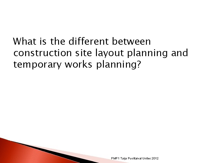 What is the different between construction site layout planning and temporary works planning? PMP What is the different between construction site layout planning and temporary works planning? PMP