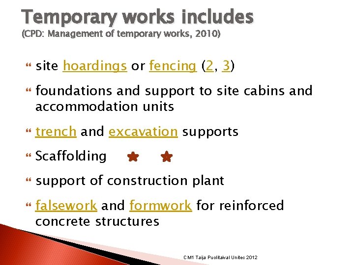 Temporary works includes (CPD: Management of temporary works, 2010) site hoardings or fencing (2, Temporary works includes (CPD: Management of temporary works, 2010) site hoardings or fencing (2,