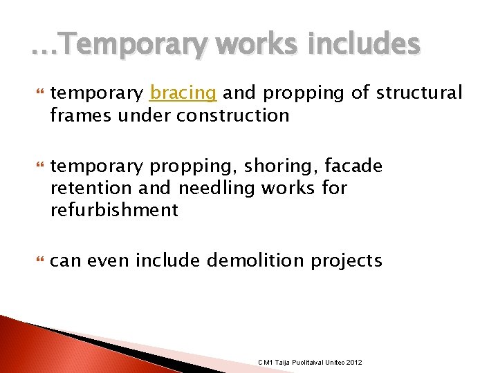 …Temporary works includes temporary bracing and propping of structural frames under construction temporary propping, …Temporary works includes temporary bracing and propping of structural frames under construction temporary propping,