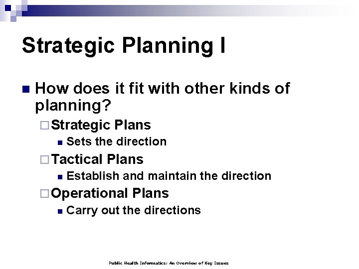 Strategic Planning I n How does it fit with other kinds of planning? ¨
