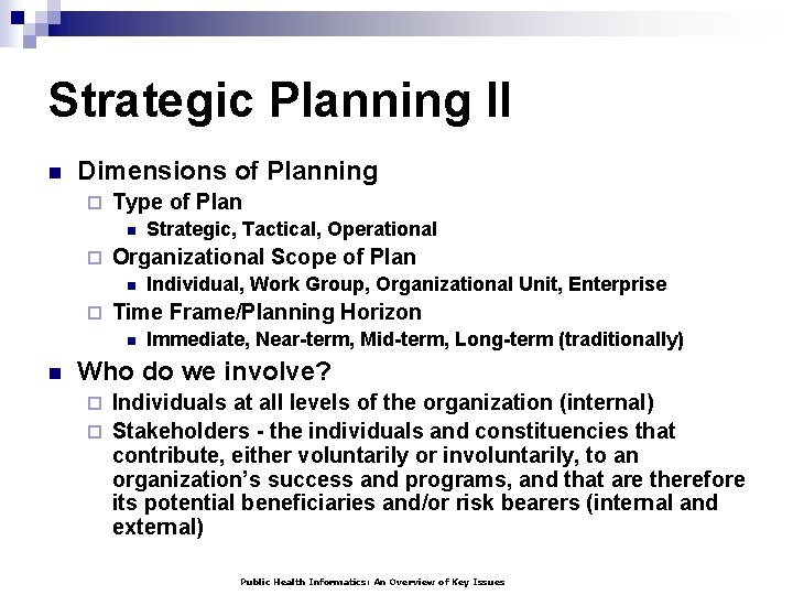 Strategic Planning II n Dimensions of Planning ¨ Type of Plan n ¨ Organizational