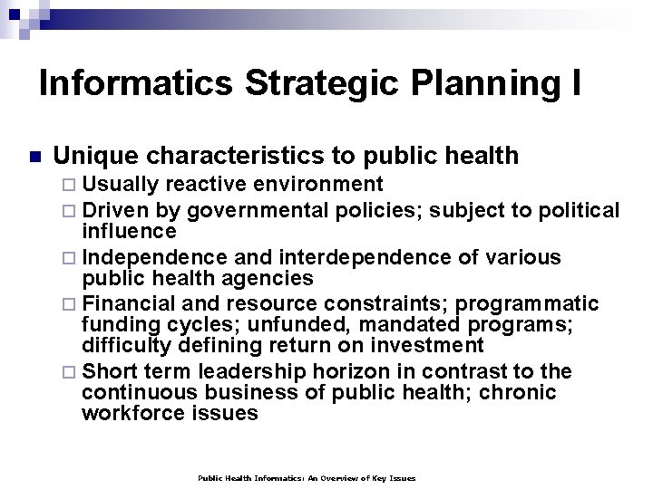 Informatics Strategic Planning I n Unique characteristics to public health ¨ Usually reactive environment