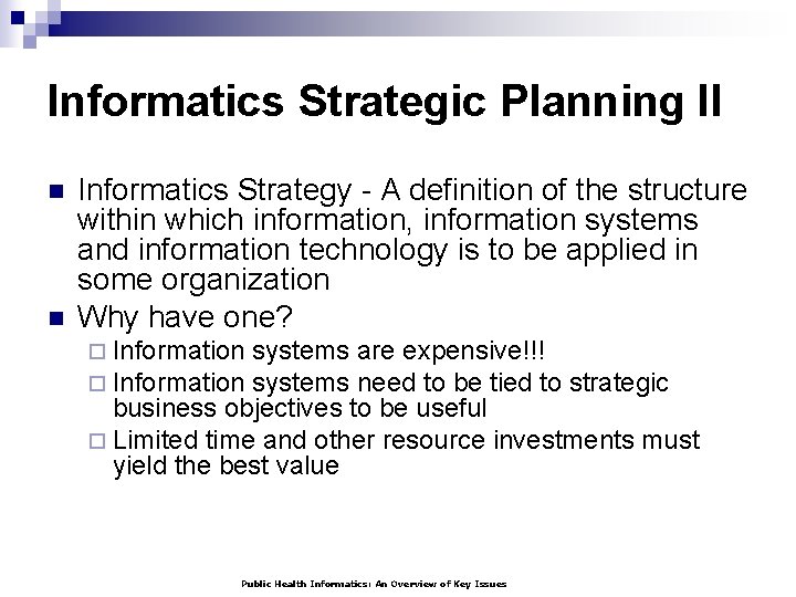 Informatics Strategic Planning II n n Informatics Strategy - A definition of the structure
