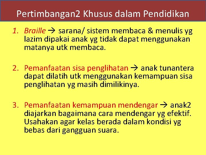 Pertimbangan 2 Khusus dalam Pendidikan 1. Braille sarana/ sistem membaca & menulis yg lazim