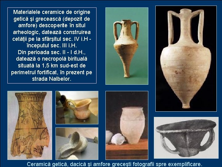 Materialele ceramice de origine getică şi grecească (depozit de amfore) descoperite în situl arheologic,