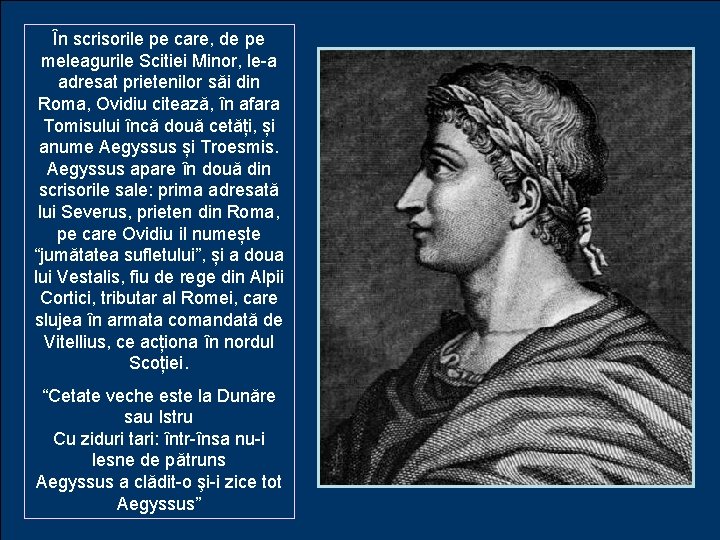 În scrisorile pe care, de pe meleagurile Scitiei Minor, le-a adresat prietenilor săi din