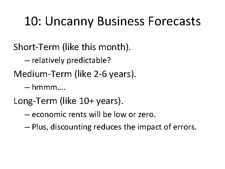 10: Uncanny Business Forecasts Short-Term (like this month). – relatively predictable? Medium-Term (like 2