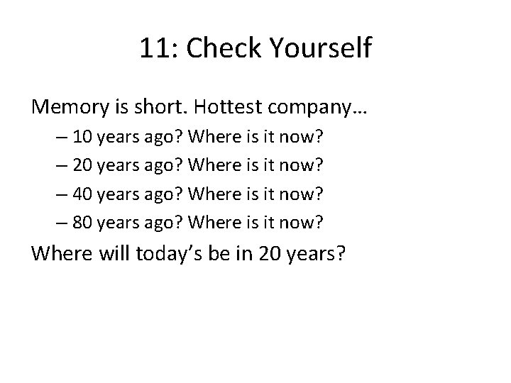 11: Check Yourself Memory is short. Hottest company… – 10 years ago? Where is