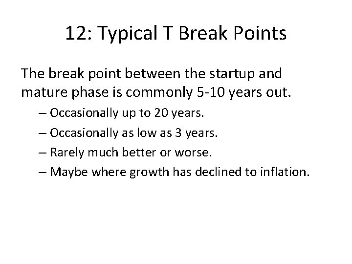 12: Typical T Break Points The break point between the startup and mature phase