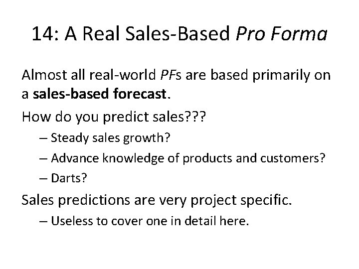14: A Real Sales-Based Pro Forma Almost all real-world PFs are based primarily on