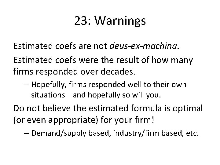 23: Warnings Estimated coefs are not deus-ex-machina. Estimated coefs were the result of how