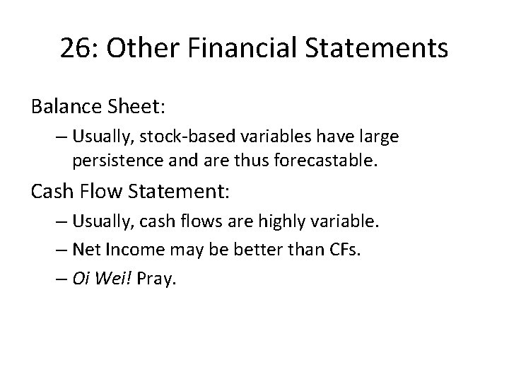 26: Other Financial Statements Balance Sheet: – Usually, stock-based variables have large persistence and