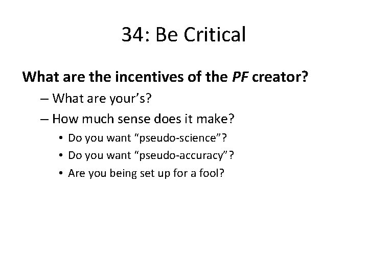 34: Be Critical What are the incentives of the PF creator? – What are