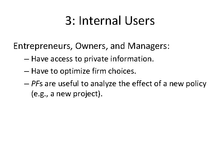 3: Internal Users Entrepreneurs, Owners, and Managers: – Have access to private information. –