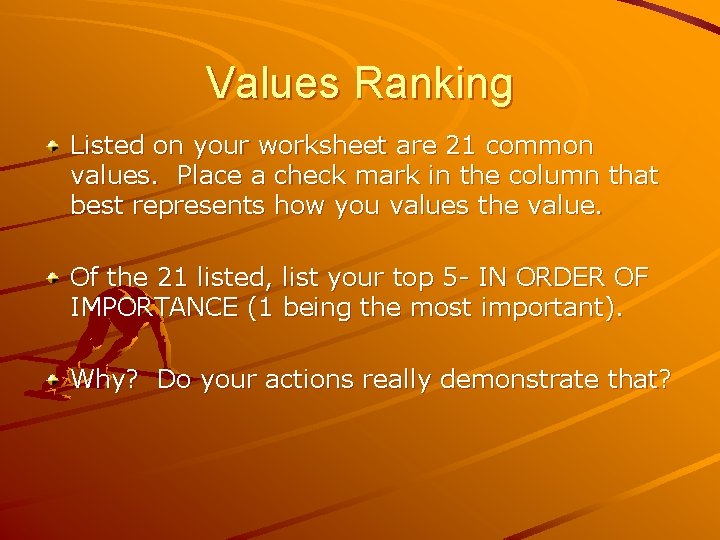 Values Ranking Listed on your worksheet are 21 common values. Place a check mark