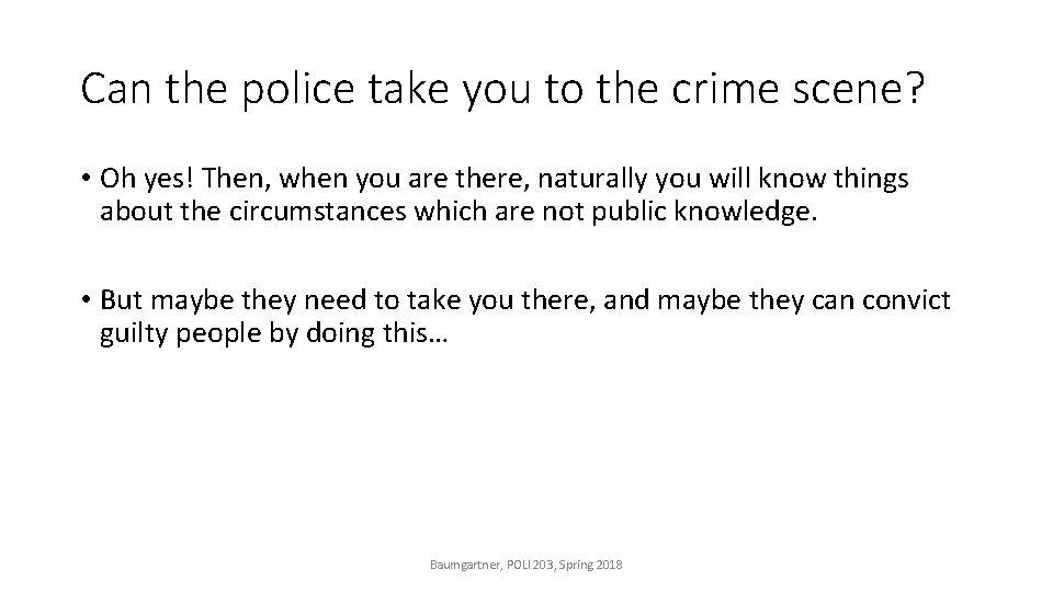 Can the police take you to the crime scene? • Oh yes! Then, when