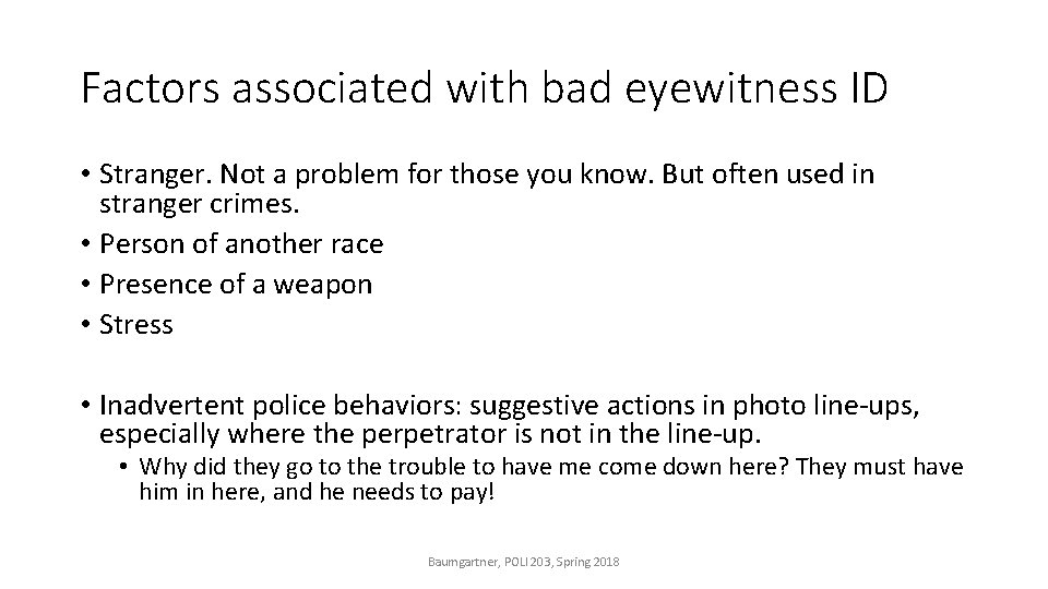 Factors associated with bad eyewitness ID • Stranger. Not a problem for those you