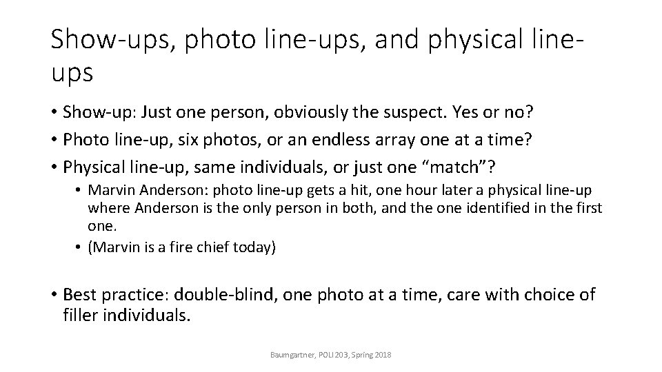 Show-ups, photo line-ups, and physical lineups • Show-up: Just one person, obviously the suspect.