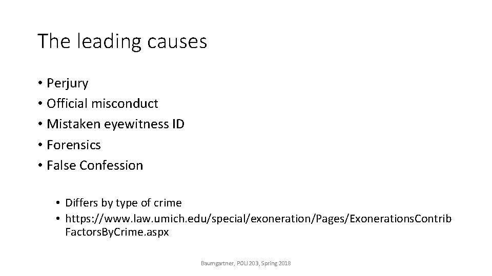 The leading causes • Perjury • Official misconduct • Mistaken eyewitness ID • Forensics