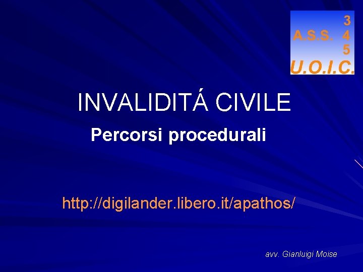 INVALIDITÁ CIVILE Percorsi procedurali http: //digilander. libero. it/apathos/ avv. Gianluigi Moise 