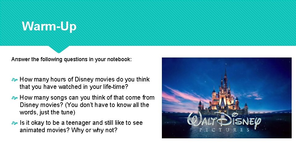 Warm-Up Answer the following questions in your notebook: How many hours of Disney movies