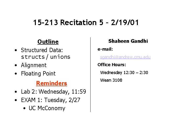 15 -213 Recitation 5 – 2/19/01 Outline • Structured Data: structs / unions •