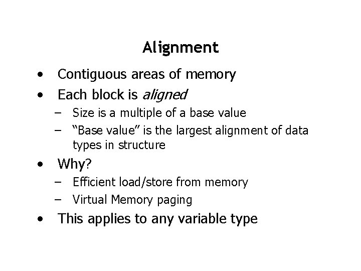 Alignment • • Contiguous areas of memory Each block is aligned – Size is