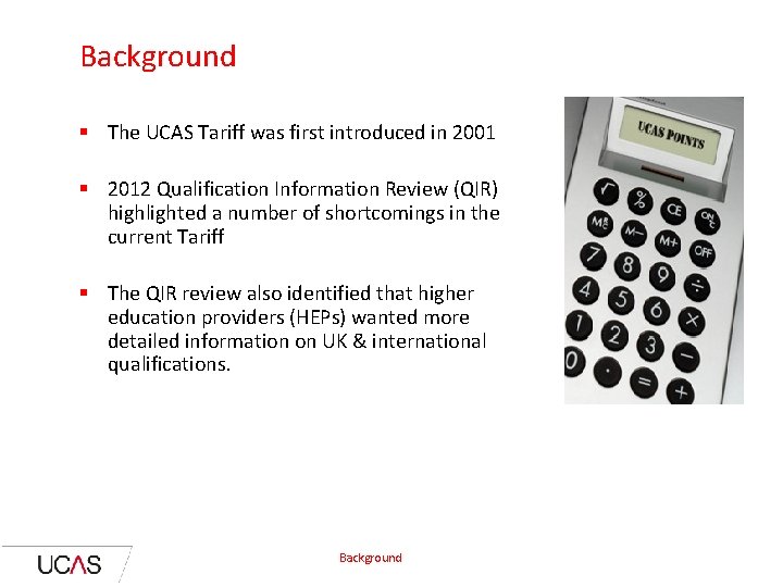 Background § The UCAS Tariff was first introduced in 2001 § 2012 Qualification Information