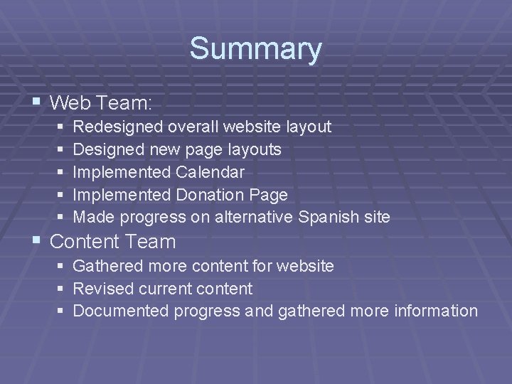 Summary § Web Team: § § § Redesigned overall website layout Designed new page