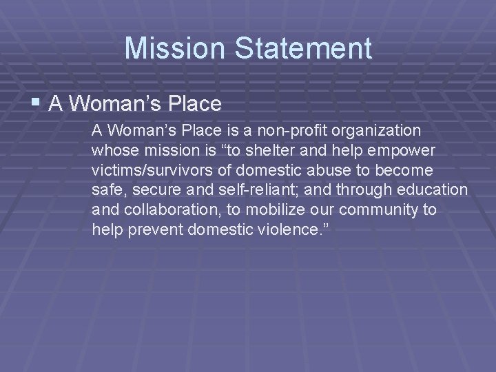 Mission Statement § A Woman’s Place is a non-profit organization whose mission is “to