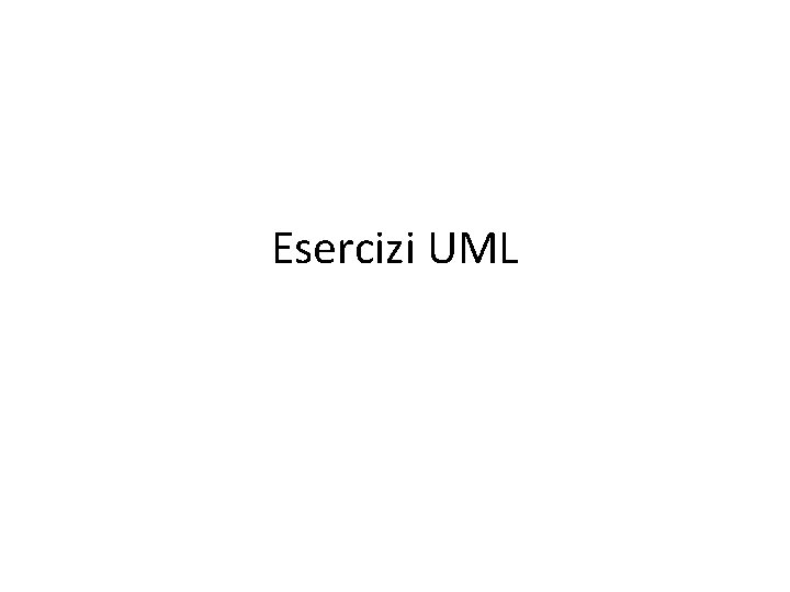 Esercizi UML 
